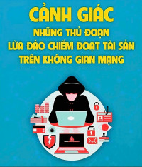 Cảnh giác những thủ đoạn lừa đảo chiếm đoạt tài sản trên không gian mạng